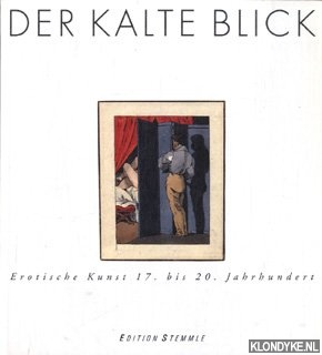 Azoulay, Isabelle en anderen - Der kalte blick. Erotische kunst 17. Bis 20 jahrhundert