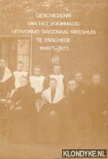Geerts, H. - Geschiedenis van het voormalig Hervormd Diaconaal Weeshuis te Enschede, 1846/7-1923