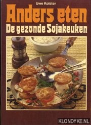Kolster, Uwe - Anders eten. De gezonde Sojakeuken