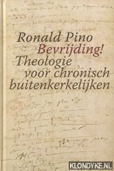 Pino, Ronald - Bevrijding! Theologie voor chronisch buitenkerkelijken