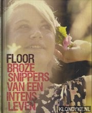 Wal, Floor van der - Floor. Broze snippers van een intens leven