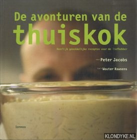 Jacobs, Peter - De avonturen van de thuiskok. Heerlijk gemakkelijke recepten voor de liefhebber
