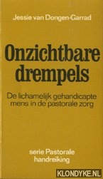 Dongen-Garrad, Jessie van - Onzichtbare drempels. De lichamelijk gehandicapte mens in de pastorale zorg