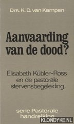 Kampen, K.D. van - Aanvaarding van de dood? Elisabeth Kbler-Ross en de pastorale stervensbegeleiding