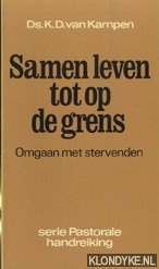 Kampen, K.D. van - Samen leven tot op de grens. Omgaan met stervenden