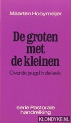 Hooymeijer, Maarten - De groten met de kleinen. Over de jeugd in de kerk
