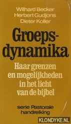 Becker, Wilhard & Gudjons, Herbert & Koller, Dieter - Groepsdynamika. Haar grenzen en mogelijkheden in het licht van de bijbel