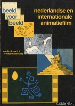 Broos, Kees - Beeld voor beeld. Nederlandse en internationale animatiefilm van bio-kraai tot computeranimatie