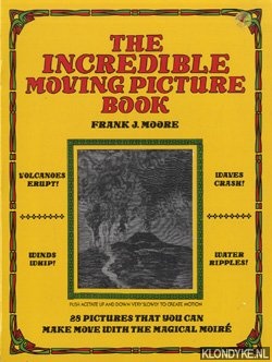 Moore, Frank J - The incredible moving picture book 28 pictures that you can make move with the magical moir