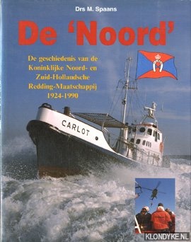 Spaans, M. - De Noord: de geschiedenis van de Koninklijke Noord- en Zuid-Hollandsche Redding-Maatschappij 1924-1990
