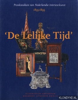 Kiers, J. - 'De lelijke tijd': pronkstukken van Nederlandse interieurkunst 1835-1895
