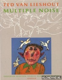 Lieshout, Ted van - Multiple noise: gedichten, schetsen, studies, krabbels en kladjes
