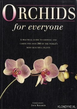 Kramer, Jack - Orchids for every one. A practical guide to growing and caring for over 200 of the world's most beautiful plants