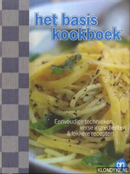 Ammerlaan, Anneke - Het basis kookboek. Eenvoudige technieken, verse ingredienten & lekkere recepten