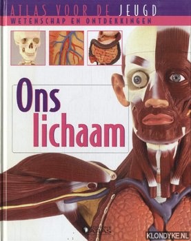 Diverse auteurs - Ons lichaam. Atlas voor de jeugd wetenschap en ontdekkingen