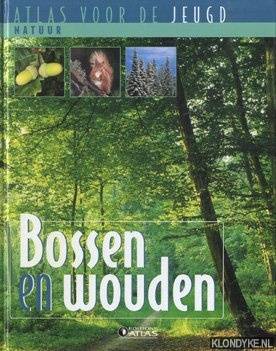 Diverse auteurs - Bossen en wouden. Atlas voor de jeugd natuur