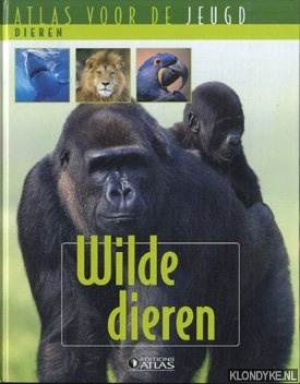Diverse auteurs - Wilde dieren. Atlas voor de jeugd dieren