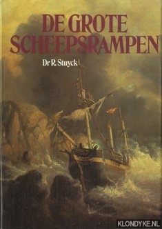Stuyck, Dr.R. - De grote scheepsrampen van de zeilvaart en stoomvaart,