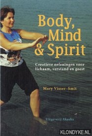 Visser-Smit, Mary - Body, Mind & Spirit. Creatieve oefeningen voor lichaam, verstand en geest