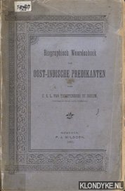 Troostenburg de Bruijn, C.A.L. van - Biographisch woordenboek van Oost-Indische predikanten.