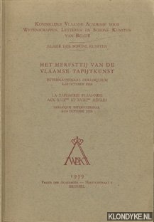 Diverse auteurs - Het Herfsttij van de Vlaamse Tapijtkunst. Internationaal Colloquium 8-10 October 1959 / La Tapisserie Flamande aux XVIIme et XVIIIme sicles. Colloque International 8-10 Octobre 1959