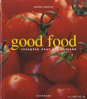 Manning, Anneka - Good food, recepten voor elk seizoen