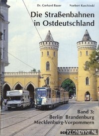 Bauer, Dr. Gerhard & Kuschinski, Norbert - Straenbahnen in Ostdeutschland, Band 3: Berlin, Brandenburg, Mecklenburg-Vorpommern