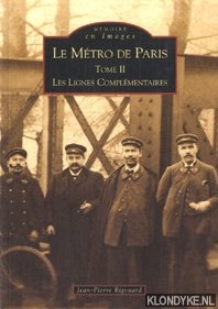 Rigouard, Jean-Pierre - Le Mtro de Paris. Tome II: Les Lignes Complmentaires