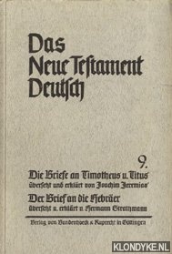 Jeremias, Joachim & Strathmann, Hermann - Das Neue testament Deutsch 9. Die Briefe an Timotheus u. Titus & Der Brief an die Hebrer