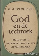 Pedersen, Olaf - God en de techniek. Commentaren op de problemen van het atoomtijdperk