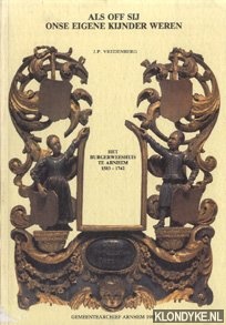 Vredenberg - Als off sij onse eigene kijnder weren. Het Burgerweeshuis te Arnhem, 1583-1742