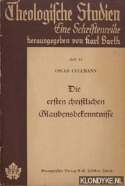 Cullmann, Oscar - Die ersten christlichen Glaubensbekentnisse