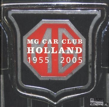 Agelink, Math & Hurk, Karel van den, Hollander, Anka den - MG Car Club Holland 1955-2005