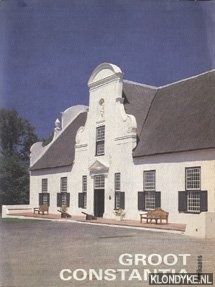 Fransen, Hans - Groot Constantia. Sy geskiedenis en 'n beskrywing van sy argitektuur an die versameling
