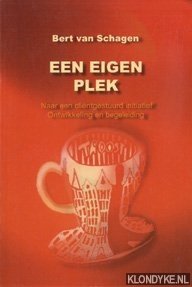Schagen, Bert van - Een eigen plek: naar een clintgestuurd initiatief - ontwikkeling en begeleiding