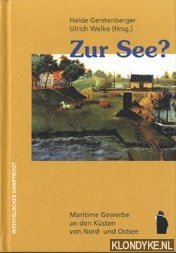 Gerstenberger, Heide & Ulrich Welke - Zur see? Maritieme gewerbe an den kusten von Nord- und Ostsee