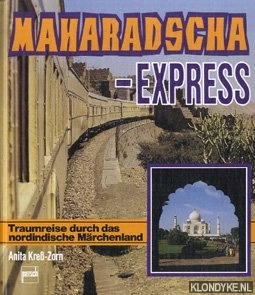 Kress-Zorn, Anita - Maharaddscha-Express Traumreise durch das nordindische Marchenland