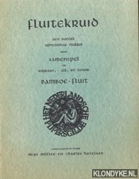 Muller, Mies & Charles Havelaar - Fluitekruid een bundel eenvoudige stukjes voor samenspel op sopraan-, alt-, en tenor- bamboe-fluit