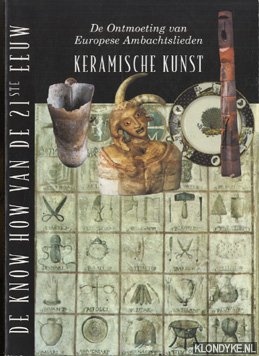 Diverse auteurs - De ontmoeting van Europese Ambachtslieden. Keramische kunst. De know how van de 21ste eeuw