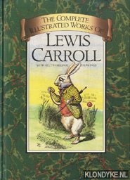 Carroll, Lewis - The complete illustrated works of Lewis Carroll with all 276 original drawings