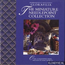 Berman, Jennifer & Carole Lazarus - Glorafilia The miniature needlepoint collection. Over 16 exquisitely small and easy-to-make projects