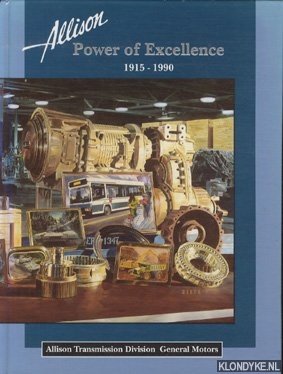 Sonnenburg, Paul & William A. Schoneberger - Allison Power of excellence 1915 - 1990. Allison transmission division General Motors