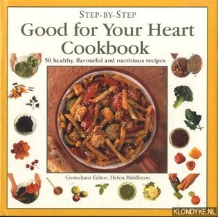 Middleton, Helen - Step by step. Good fot your heart cookbook. 50 Healthy, flavourful and nutritious recipes