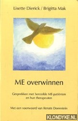 Dierick, Lisette & Brigitta Mak - Me Overwinnen. Gesprekken met herstelde ME-patinten en hun therapeuten