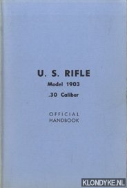 Diverse auteurs - Description And Rules For The Management Of The U.S. Magazine Rifle Model of 1903, Caliber .30