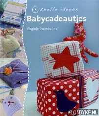 Desmoulins, Virginie - Babycadeautjes. Snelle ideen