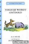 Milne, A.A. - Teigetje wordt ontdold