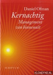 Kernachtig. Management van binnenuit - Ofman, Daniel