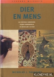 Saunders, Nicholas J. - Dier en mens. De spirituele samenhang tussen dierenwereld en menselijke cultuur