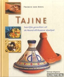Arkel, Francis van - Tajine Heerlijke gerechten uit de Noord-Afrikaanse stoofpot